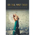 Girl Talk, Money Talk II: Financially Fit and Fabulous in your 40s and 50s - Paperback