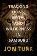 Tracking Lions, Myth, and Wilderness in Samburu - Paperback