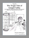 The Tragic Tale of Limpin' Libby [Fable 4]: (From Rufus Rides a Catfish & Other Fables From the Farmstead) - Paperback