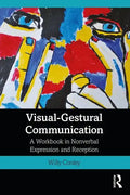 Visual-Gestural Communication: A Workbook in Nonverbal Expression and Reception - Paperback