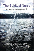 The Spiritual Nurse: 40 Years in the wilderness - Hardcover