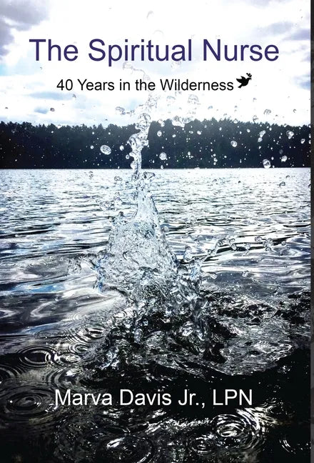The Spiritual Nurse: 40 Years in the wilderness - Hardcover
