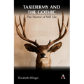 Taxidermy and the Gothic: The Horror of Still Life - Hardcover