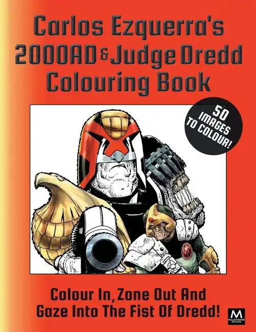 Carlos Ezquerra's 2000ad & Judge Dredd Colouring Book: Colour In, Zone Out and Gaze Into the Fist of Dredd! - Paperback