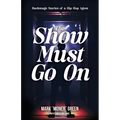 The Show Must Go On: Backstage Stories of a Hip-Hop Agent - Paperback