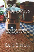Home Economics: How to Run the Whole House, Budget, and Garden - Paperback