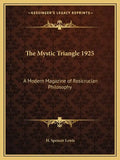 The Mystic Triangle 1925: A Modern Magazine of Rosicrucian Philosophy - Paperback