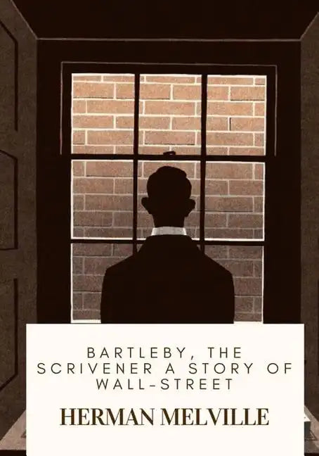 Bartleby, the Scrivener A Story of Wall-Street - Paperback