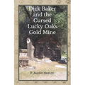 Dick Baker and the Cursed Lucky Oaks Gold Mine - Paperback