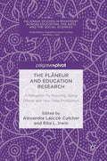 The Flâneur and Education Research: A Metaphor for Knowing, Being Ethical and New Data Production - Hardcover