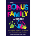 The Bonus Family Handbook: The Definitive Guide to Co-Parenting and Creating Stronger Families - Hardcover