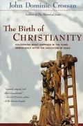 The Birth of Christianity: Discovering What Happened in the Years Immediately After the Execution of Jesus - Paperback