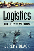 Logistics: The Key to Victory - Hardcover