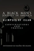 A Black Man's Journey in America: Glimpses of Islam, Conversations and Travels - Paperback