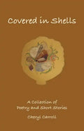 Covered in Shells: A Collection of Poetries and Short Stories - Paperback