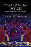 Toward What Justice?: Describing Diverse Dreams of Justice in Education - Paperback