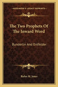 The Two Prophets of the Inward Word: Bunderlin and Entfelder - Paperback