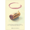 The Grail: A Year Ambling & Shambling Through an Oregon Vineyard in Pursuit of the Best Pinot Noir Wine in the Whole Wild World - Paperback