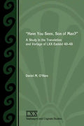 Have You Seen, Son of Man?: A Study of the Translation and Vorlage of LXX Ezekiel 40-48 - Paperback