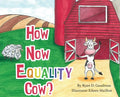How Now Equality Cow? - Hardcover