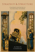 Strategy and Structure: Chapters in the History of the Industrial Enterprise - Paperback