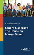 A Study Guide for Sandra Cisneros's The House on Mango Street - Paperback