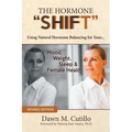 The Hormone "Shift": Using Natural Hormone Balancing for Your... Mood, Weight, Sleep & Female Health - Paperback