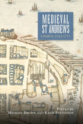 Medieval St Andrews: Church, Cult, City - Paperback