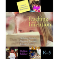 Teaching with Intention: Defining Beliefs, Aligning Practice, Taking Action, K-5 - Paperback