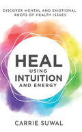 Heal Using Intuition And Energy: Discover Mental and Emotional Roots of Health Issues - Hardcover