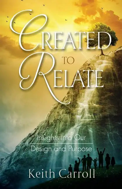 Created to Relate: Insights Into Our Design and Purpose - Paperback