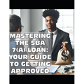 Mastering the SBA 7(a) Loan: Your Guide to Getting Approved - Paperback