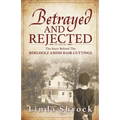 Betrayed and Rejected: The Story Behind The Bergholz Amish Hair Cuttings - Paperback