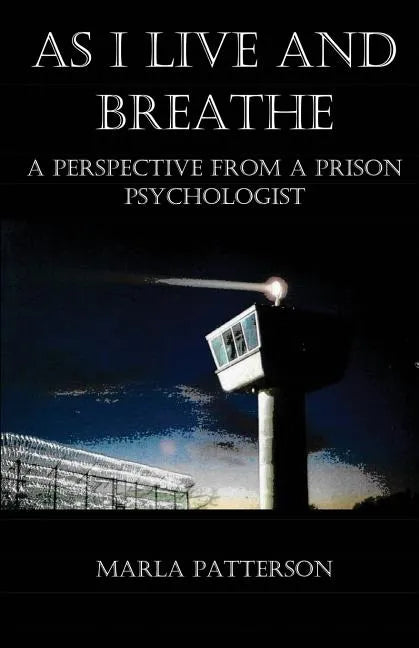 As I Live and Breathe: A Perspective from a Prison Psychologist - Paperback