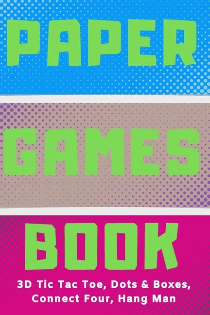 Paper Games Activity Book For Kids: 3D Tic Tac Toe, Dots & Boxes, Four In A Row, Hang Man - Classic Activities For Children: Fun 3-D Tic-Tac-Toe, Conn - Paperback