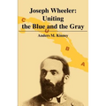 Joseph Wheeler: Uniting the Blue and the Gray - Paperback