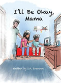 I'll Be Okay, Mama - Hardcover