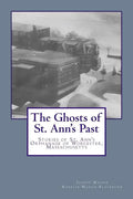 The Ghosts of St. Ann's Past: Stories of St. Ann's Orphanage Worcester, Massachusetts - Paperback