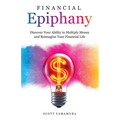 Financial Epiphany: Discover Your Ability to Multiply Money and Reimagine Your Financial Life - Paperback