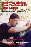 Hard-Won Wisdom From The School Of Hard Knocks (Revised and Expanded): How To Avoid A Fight And Things To Do When You Can't Or Don't Want To - Paperback