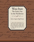 Waubun the Early Day in the Northwest - Paperback
