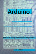 Arduino: Practical Programming for Beginners - Paperback