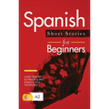 Spanish Short Stories for Beginners: Learn Spanish by Reading and Improve Your Vocabulary - Paperback