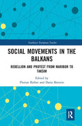 Social Movements in the Balkans: Rebellion and Protest from Maribor to Taksim - Paperback
