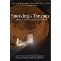 Speaking in Tongues: A Critical Historical Examination, Volume 2: Tongues Through Church History - Hardcover