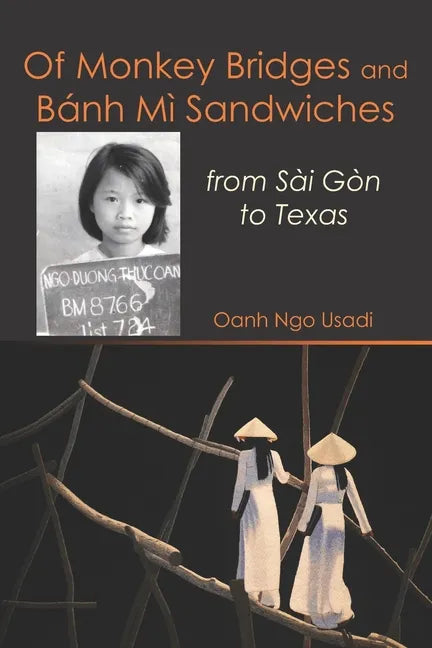 Of Monkey Bridges and Bánh Mì Sandwiches: from Sài Gòn to Texas - Paperback