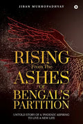 Rising From the Ashes of Bengal's Partition: Untold Story of a 'Phoenix' Aspiring to Live a New Life - Paperback