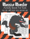 Massive Monster Activity Book For Kids Color - Trace - Connect The Dots - Puzzles - Word Search - Write: Fun Monster Activity Book For Kids Ages 4-8- - Paperback