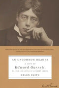 An Uncommon Reader: A Life of Edward Garnett, Mentor and Editor of Literary Genius - Paperback