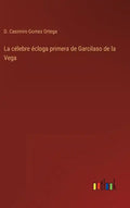 La célebre écloga primera de Garcilaso de la Vega - Hardcover